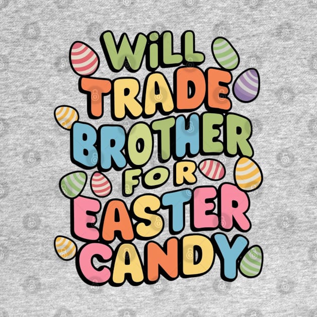 Will Trade Brother For Easter Candy by Dylante